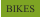 BIKES